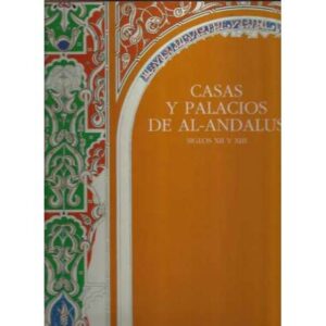Casas y Palacios del Al-Andalus Siglos XII y XIII