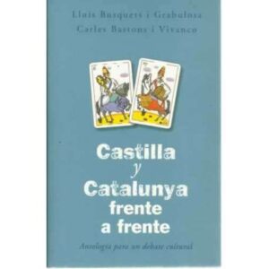 Castilla y Catalunya frente a frente. Antología para un debate cultural