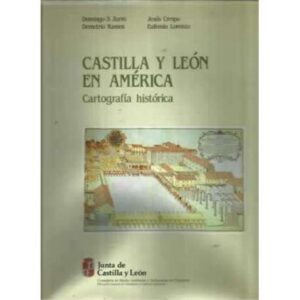 CASTILLA Y LEÓN EN AMÉRICA. Cartografía histórica