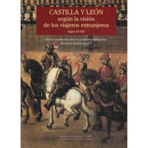Castilla y León según la visión de los viajeros extranjeros. Siglos XV - XIX