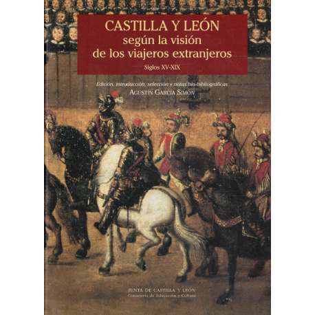 Castilla y León según la visión de los viajeros extranjeros. Siglos XV - XIX