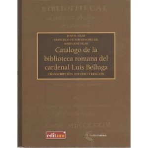 Catálogo de la biblioteca romana del cardenal Luis Belluga. Transcripción, estudio y edición