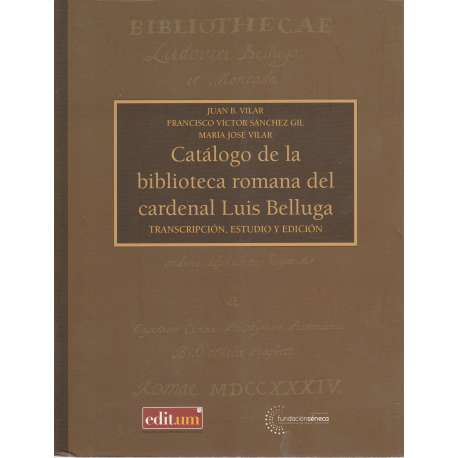 Catálogo de la biblioteca romana del cardenal Luis Belluga. Transcripción, estudio y edición