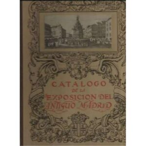 Catalogo de la Exposición del antiguo Madrid