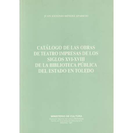 Catálogo de las obras de teatro impresas de los siglos XVI-XVIII de la biblioteca pública del Estado en Toledo