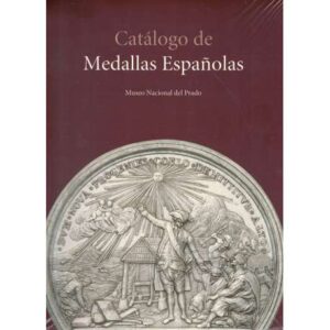 Catálogo de Medallas Españolas. Museo del Prado