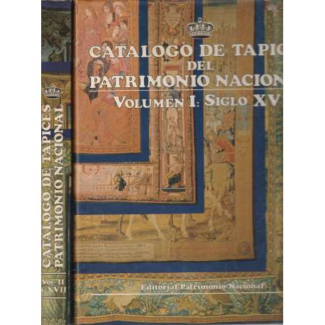 Catálogo de tapices del patrimonio nacional. Siglo XVI y XVII. II tomos