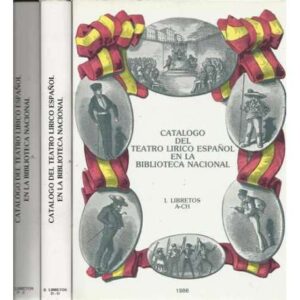 CATÁLOGO DEL TEATRO LÍRICO ESPAÑOL EN LA BIBLIOTECA NACIONAL. III Tomos