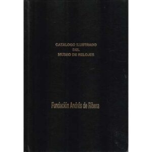Catalogo ilustrado del Museo de Relojes