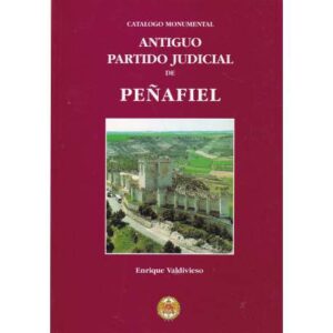 Catálogo Monumental. Antiguo Partido Judicial de Peñafiel