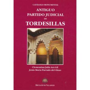 Catálogo Monumental. Antiguo Partido Judicial de Tordesillas