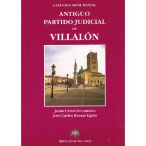 Catálogo Monumental. Antiguo Partido Judicial de Villalón