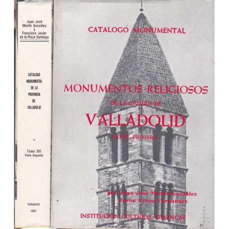 Catálogo Monumental. Monumentos religiosos de la ciudad de Valladolid. 2 Tomos