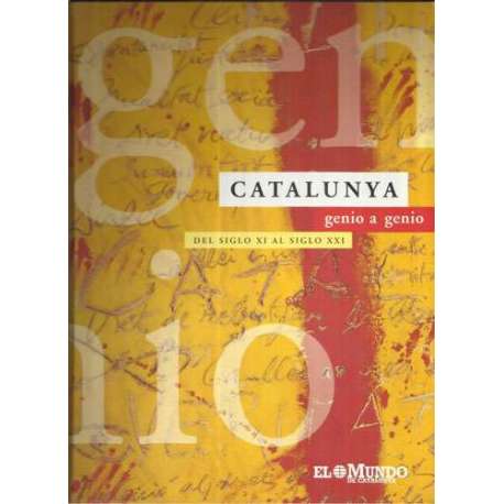 Catalunya. Genio a genio. Del siglo XI al siglo XXI