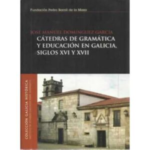 Cátedras de gramática y educación en Galicia, Siglos XVI y XVII