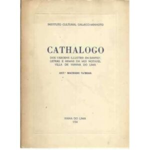 Cathalogo. Dos varoens illustre en santide letras e armas da mui notavel villa de Viana do Lima