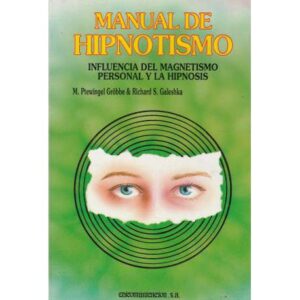 Manual de hipnotismo. Influencia del magnetismo personal y la hipnosis