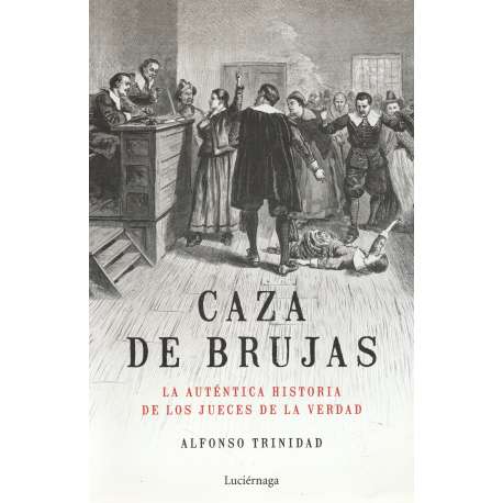 Caza de brujas. La auténtica historia de los jueces de la verdad
