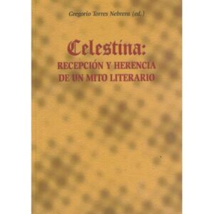 Celestina: Recepción y herencia de un mito literario