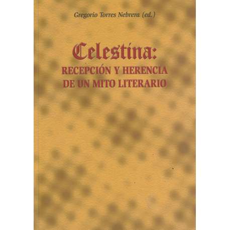 Celestina: Recepción y herencia de un mito literario