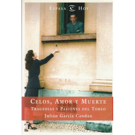 Celos, amor y muerte. Tragedias y Pasiones del Toreo