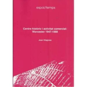 CENTRE HISTÒRIC I ACTIVITAT COMERCIAL: WORCESTER 1947-1988