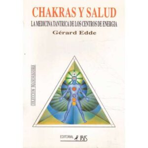 Chakras y salud. La medicina tántrica de los centros de energía