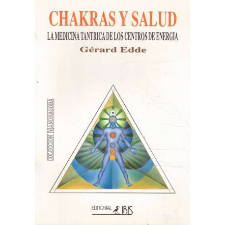 Chakras y salud. La medicina tántrica de los centros de energía