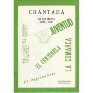 Chantada. Na sua prensa 1908-1931