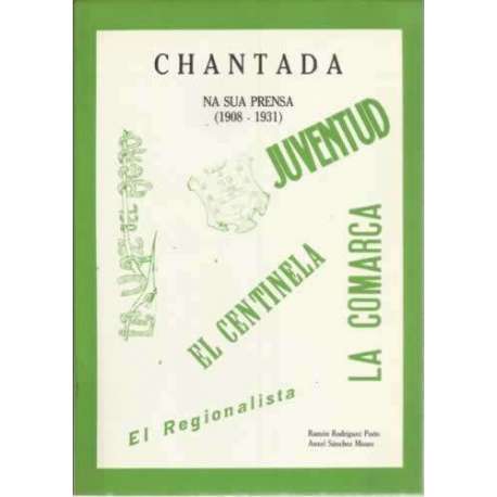 Chantada. Na sua prensa 1908-1931