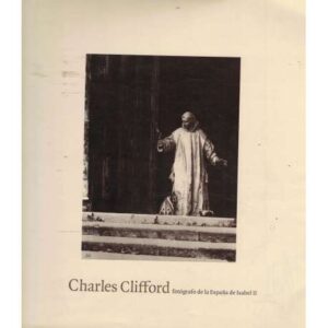 Charles Cliffor. Fotógrafo de la España de Isabel II