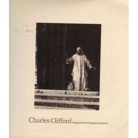 Charles Cliffor. Fotógrafo de la España de Isabel II
