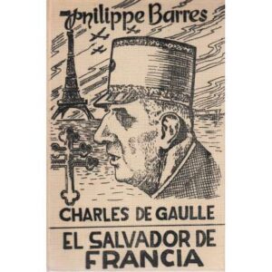 Charles de Gaulle. El Salvador de Francia