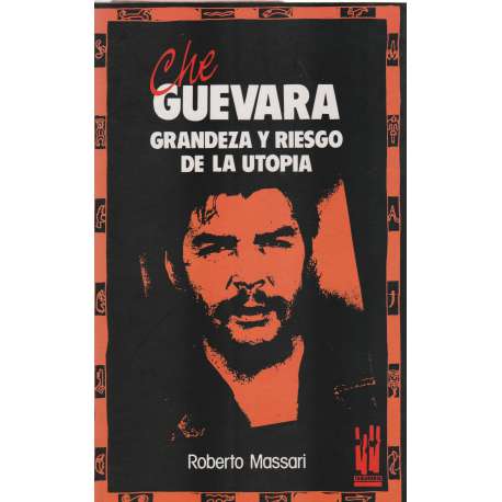 Che Guevara. Grandeza y riesgo de la utopía