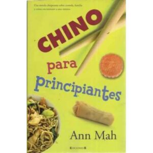 Chino para principiantes. Una novela chispeante sobre comida, familia y cómo encontrarse a uno mismo
