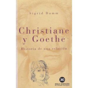Christiane y Goethe. Historia de una relación