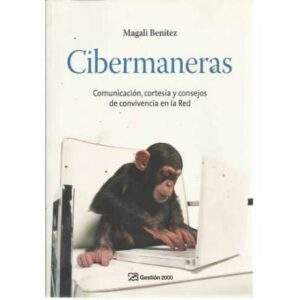 Cibermaneras. Comunicación, cortesía y consejos de convivencia en la red