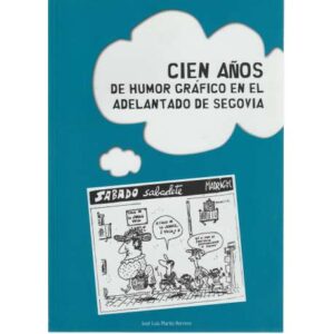 Cien años de humor gráfico en el adelantado de Segovia