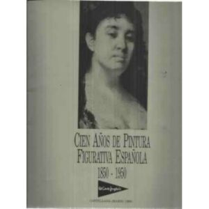 Cien años de pintura figurativa española 1850-1950