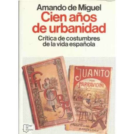 Cien años de urbanidad. Crítica de costumbres de la vida española