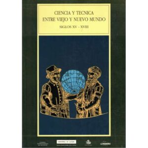 Ciencia y técnica entre viejo y nuevo mundo. Siglos XV- XVIII