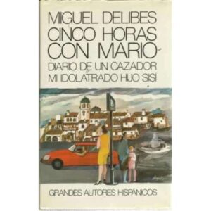 CINCO HORAS CON MARIO. / DIARIO DE UN CAZADOR. / MI IDOLATRADO HIJO SISÍ
