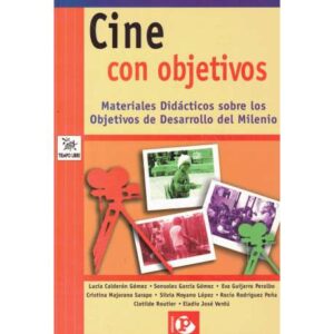Cine con objetivos. Materiales didácticos sobre los objetos de desarrollo del milenio