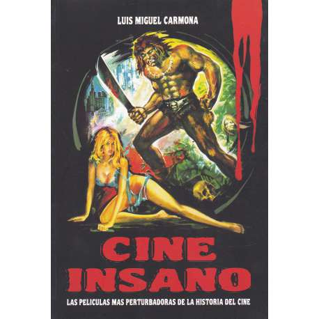 Cine insano. Las películas más perturbadoras de la historia del cine