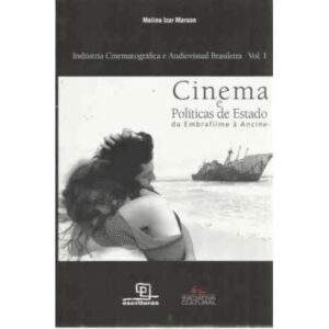 Cinema e Políticas de Estado da Embrafilme à Ancine
