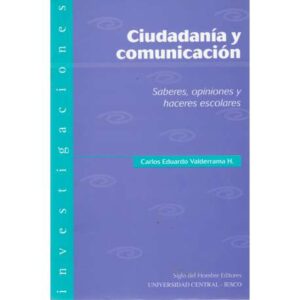 Ciudadanía y comunicación. Saberes, opiniones y haceres escolares