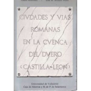 Ciudades y Vías Romanas en la Cuenca del Duero (Castilla León)