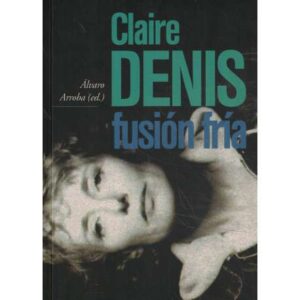 Claire Denis. Fusión fría
