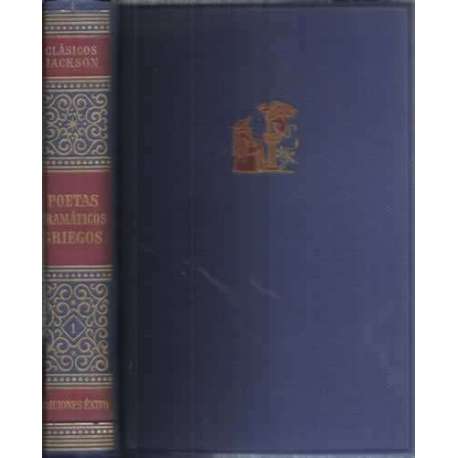 Clásicos Jackson. Vol. I: Poetas dramáticos griegos: Esquilo-Sófocles-Eurípides-Aristófanes