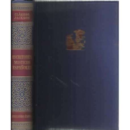 Clásicos Jackson. Vol. VIII: Escritores místicos españoles, Fray Luis de Granada, Santa Teresa de Jesús, Fray Luis de León, San